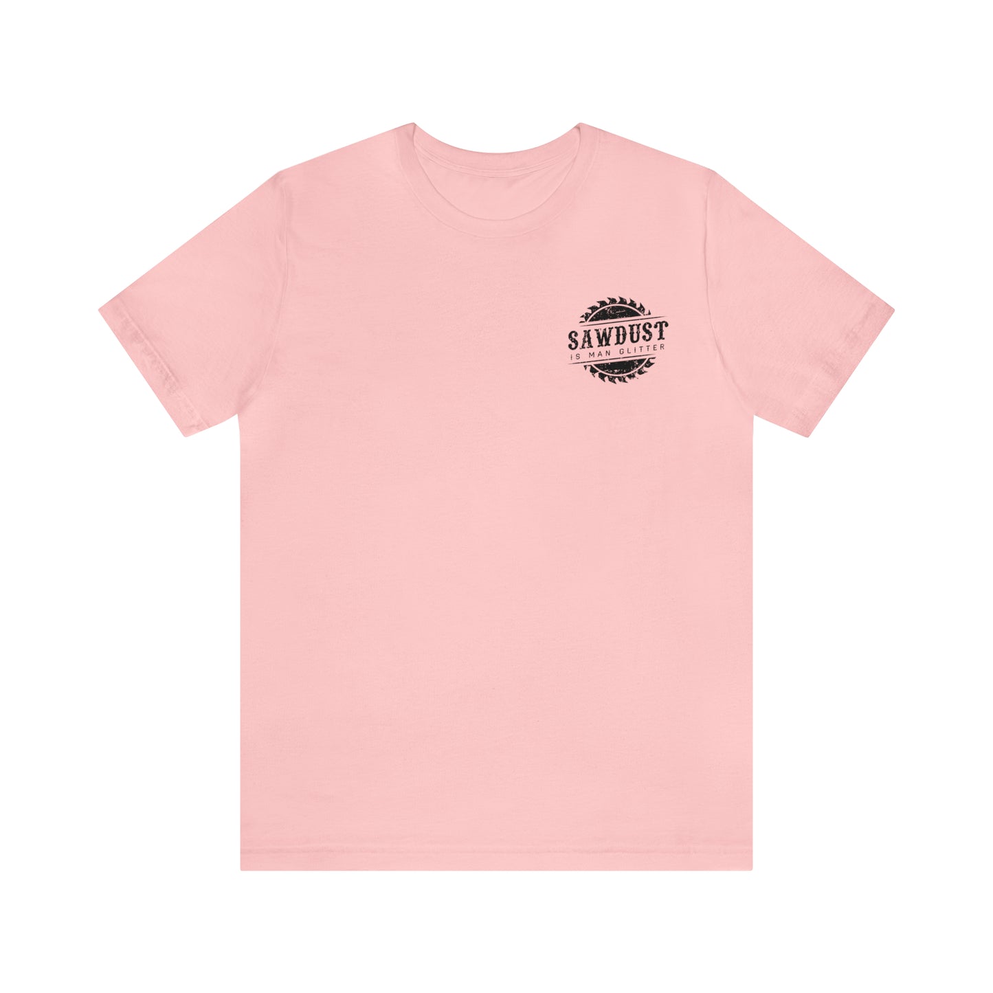 Sawdust Is Man Glitter, Jersey Short Sleeve Tee