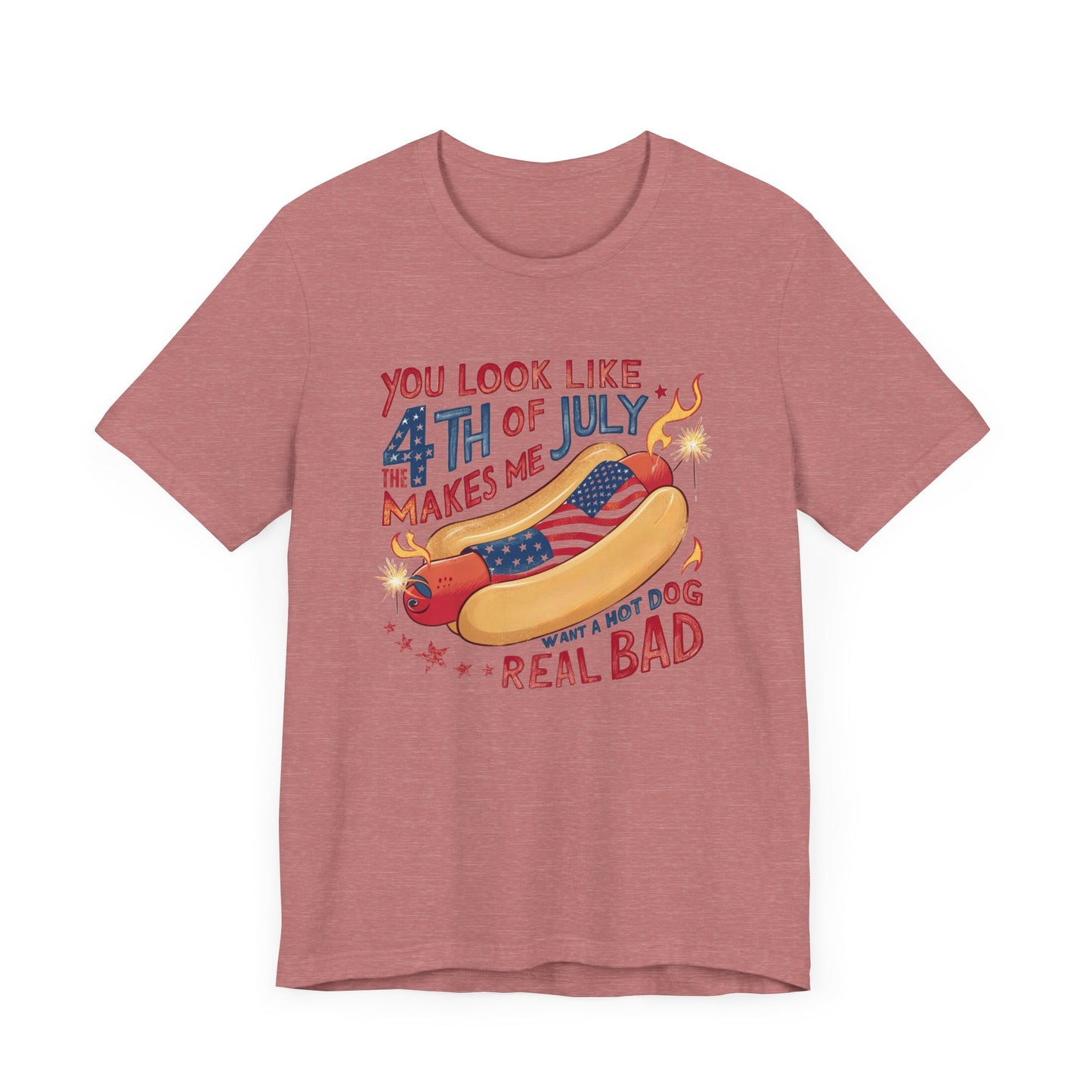 You Look Like The 4th of July, Jersey Short Sleeve Tee