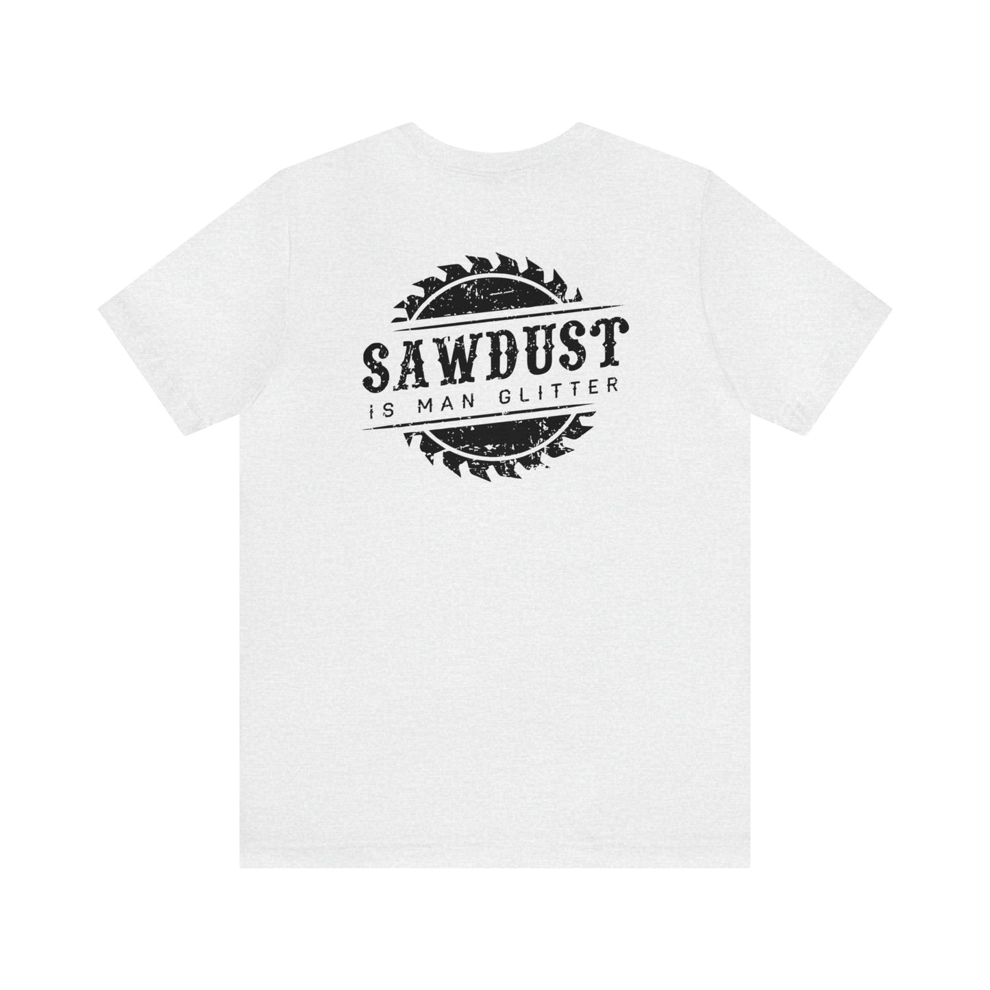 Sawdust Is Man Glitter, Jersey Short Sleeve Tee