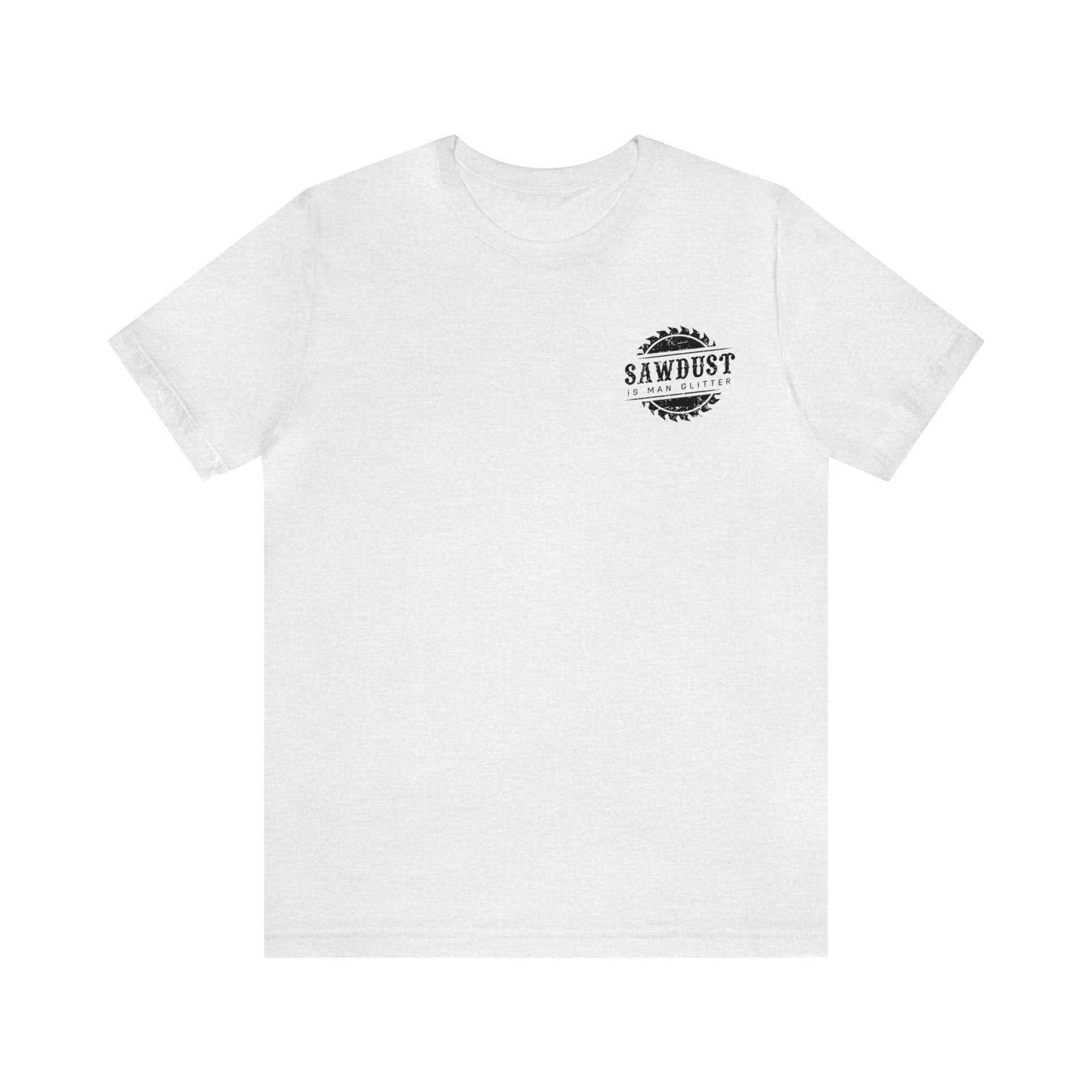 Sawdust Is Man Glitter, Jersey Short Sleeve Tee
