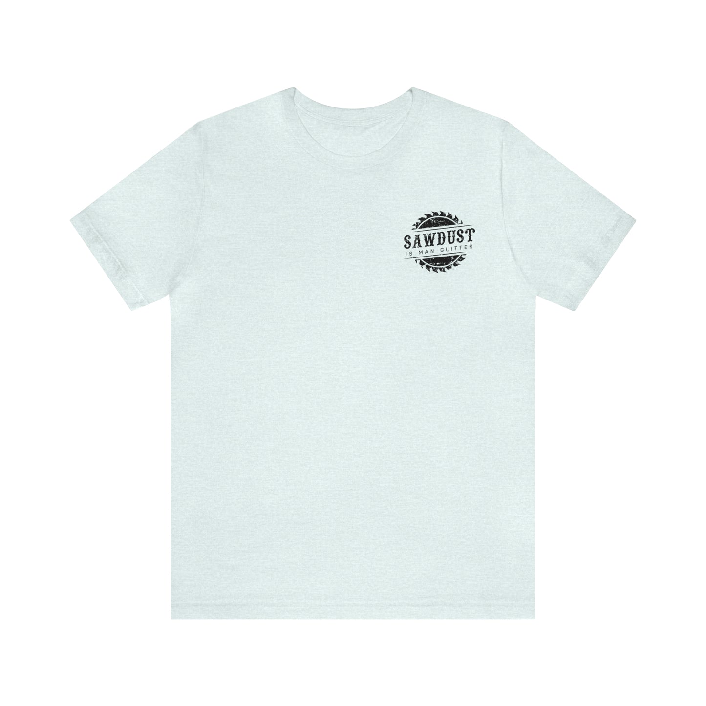 Sawdust Is Man Glitter, Jersey Short Sleeve Tee