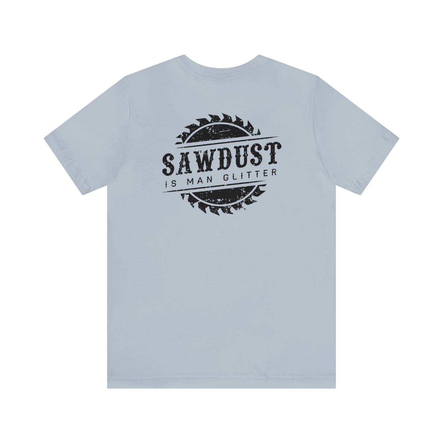 Sawdust Is Man Glitter, Jersey Short Sleeve Tee