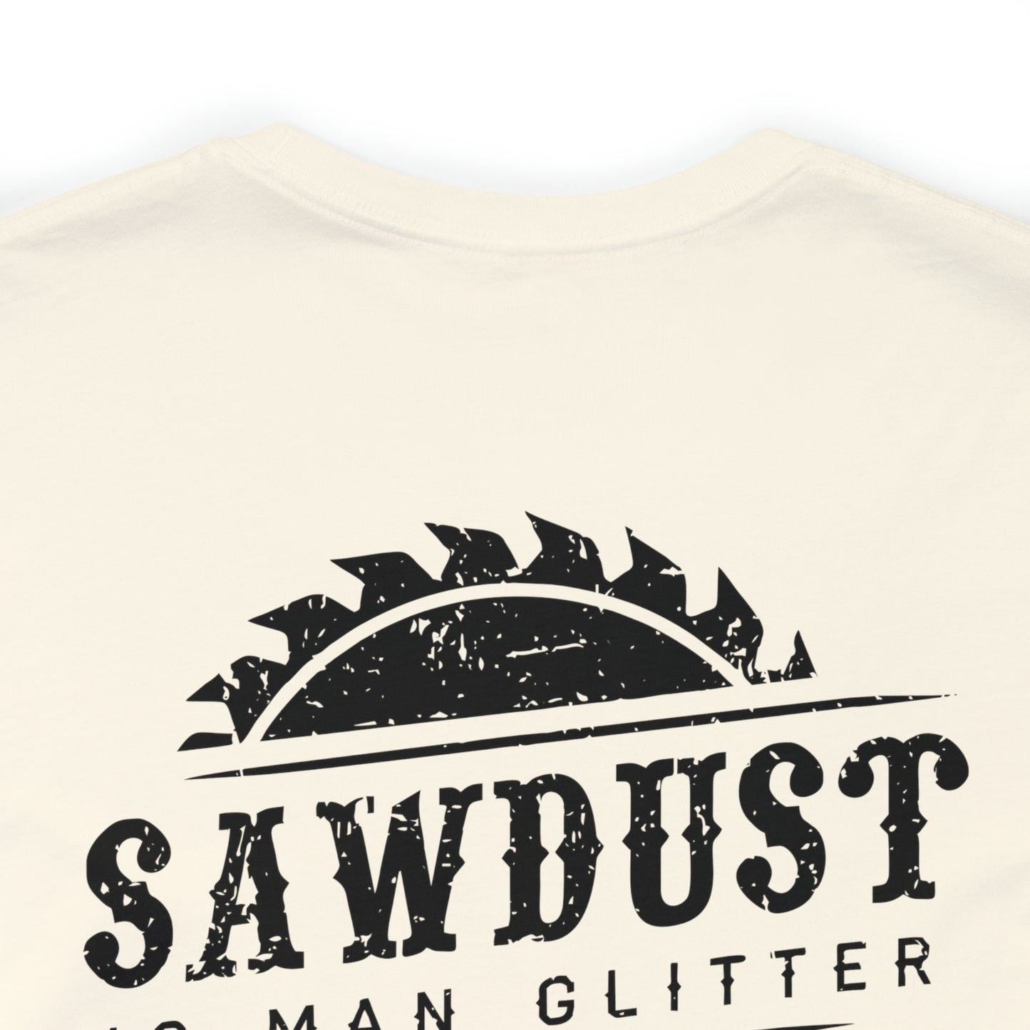 Sawdust Is Man Glitter, Jersey Short Sleeve Tee