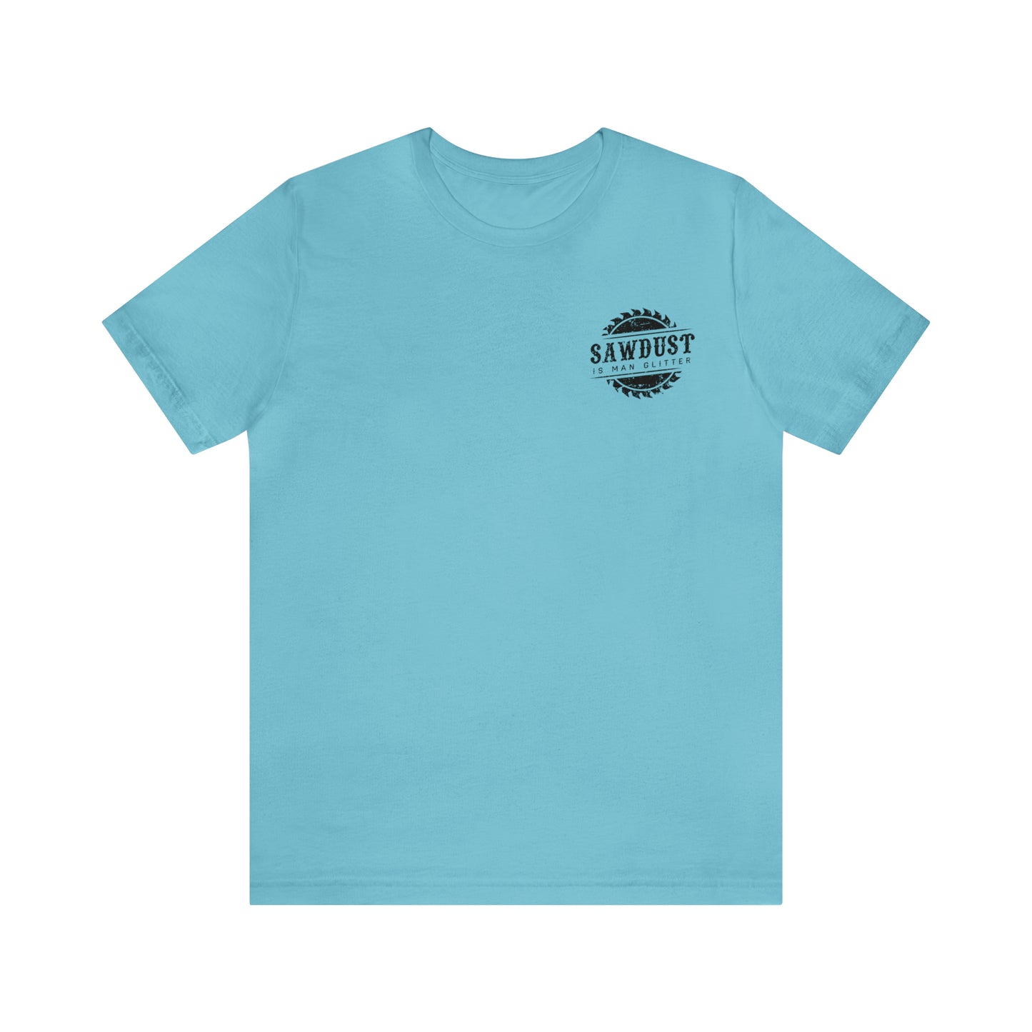 Sawdust Is Man Glitter, Jersey Short Sleeve Tee