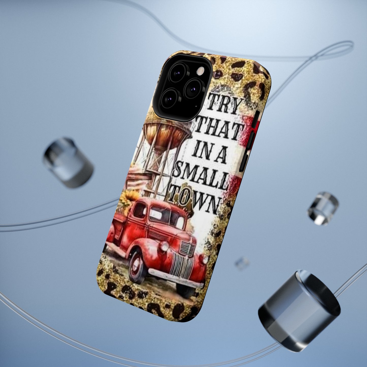 Try That In A Small Town Print Impact-Resistant Cases