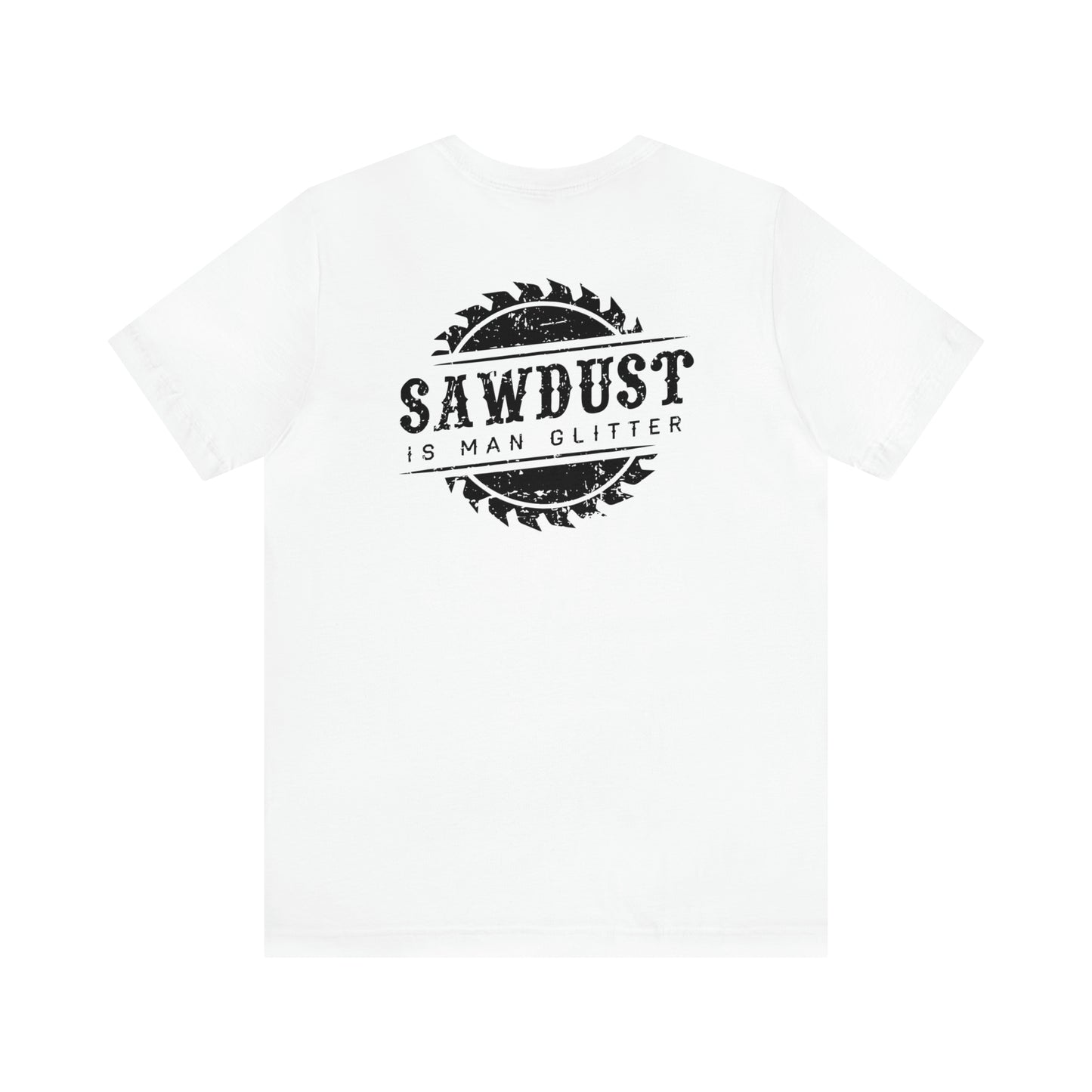 Sawdust Is Man Glitter, Jersey Short Sleeve Tee