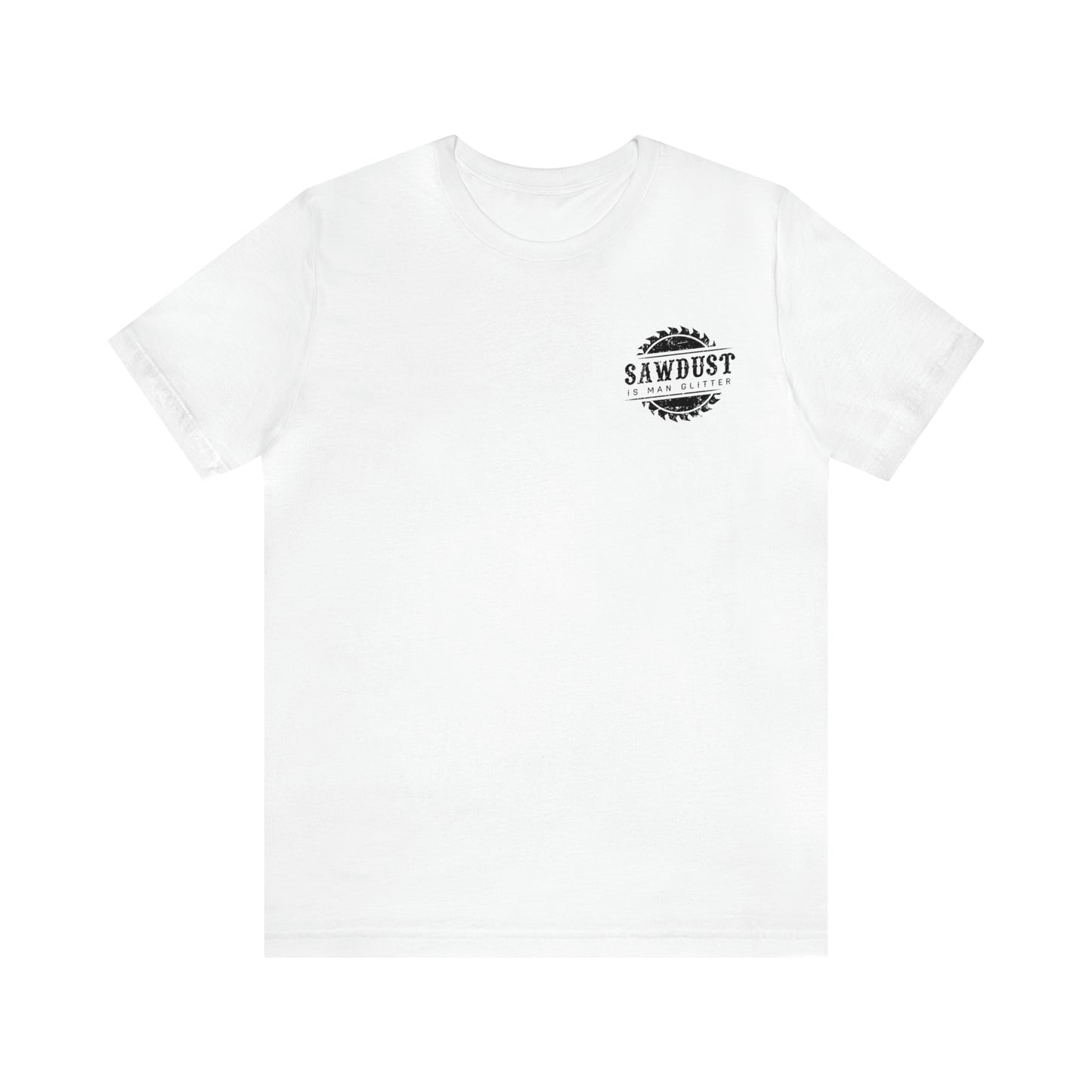 Sawdust Is Man Glitter, Jersey Short Sleeve Tee