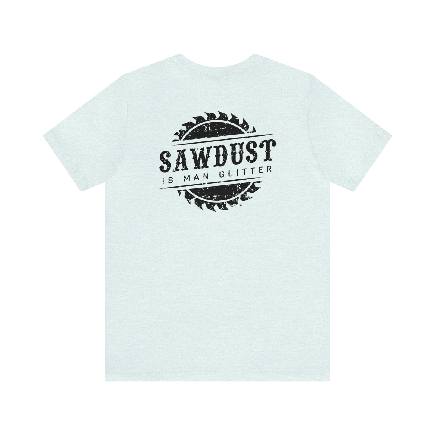 Sawdust Is Man Glitter, Jersey Short Sleeve Tee