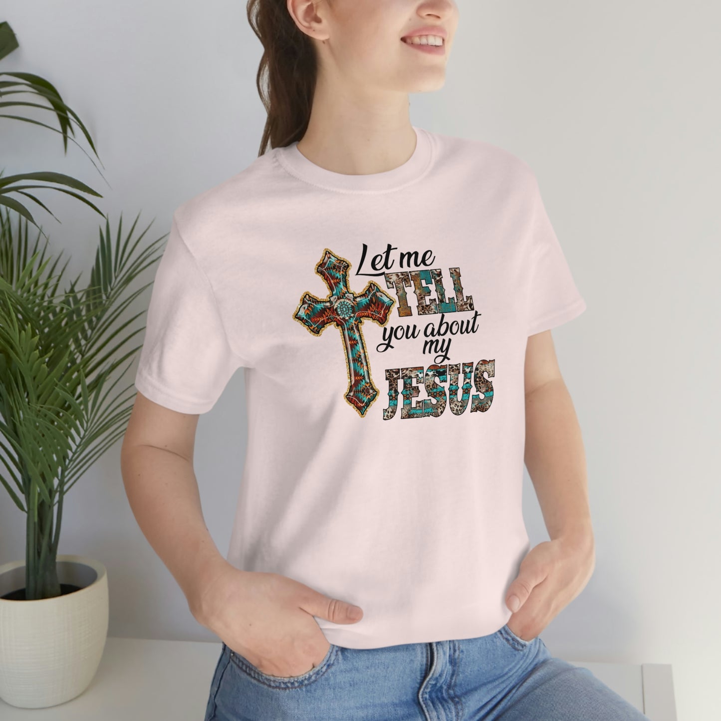 Let Me Tell you About My Jesus Unisex Jersey Short Sleeve Tee