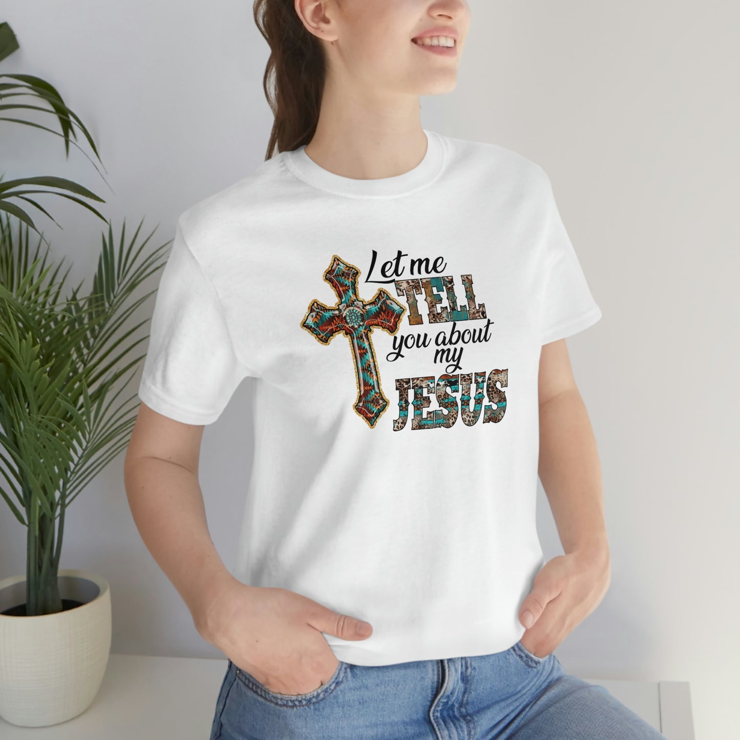 Let Me Tell you About My Jesus Unisex Jersey Short Sleeve Tee