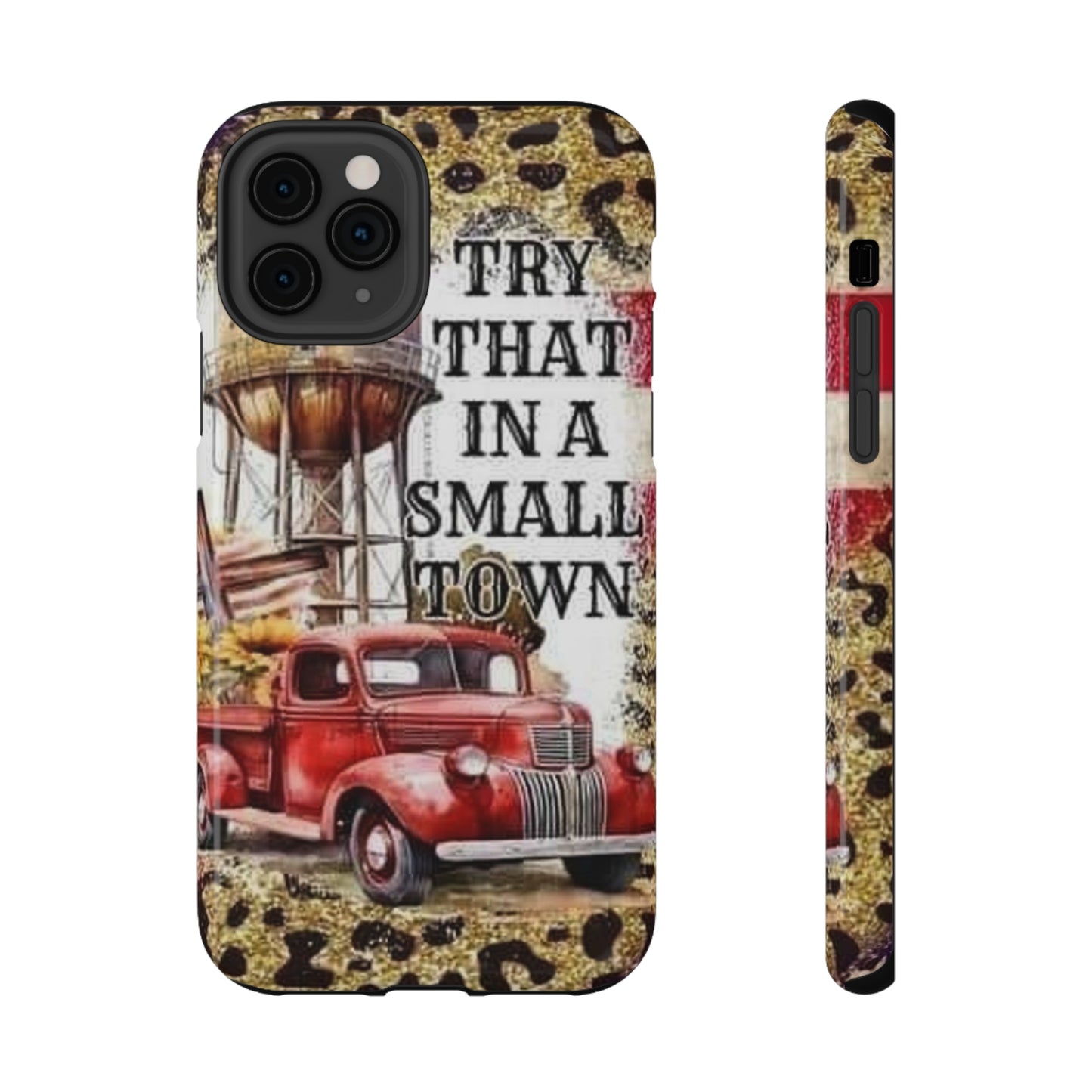 Try That In A Small Town Print Impact-Resistant Cases