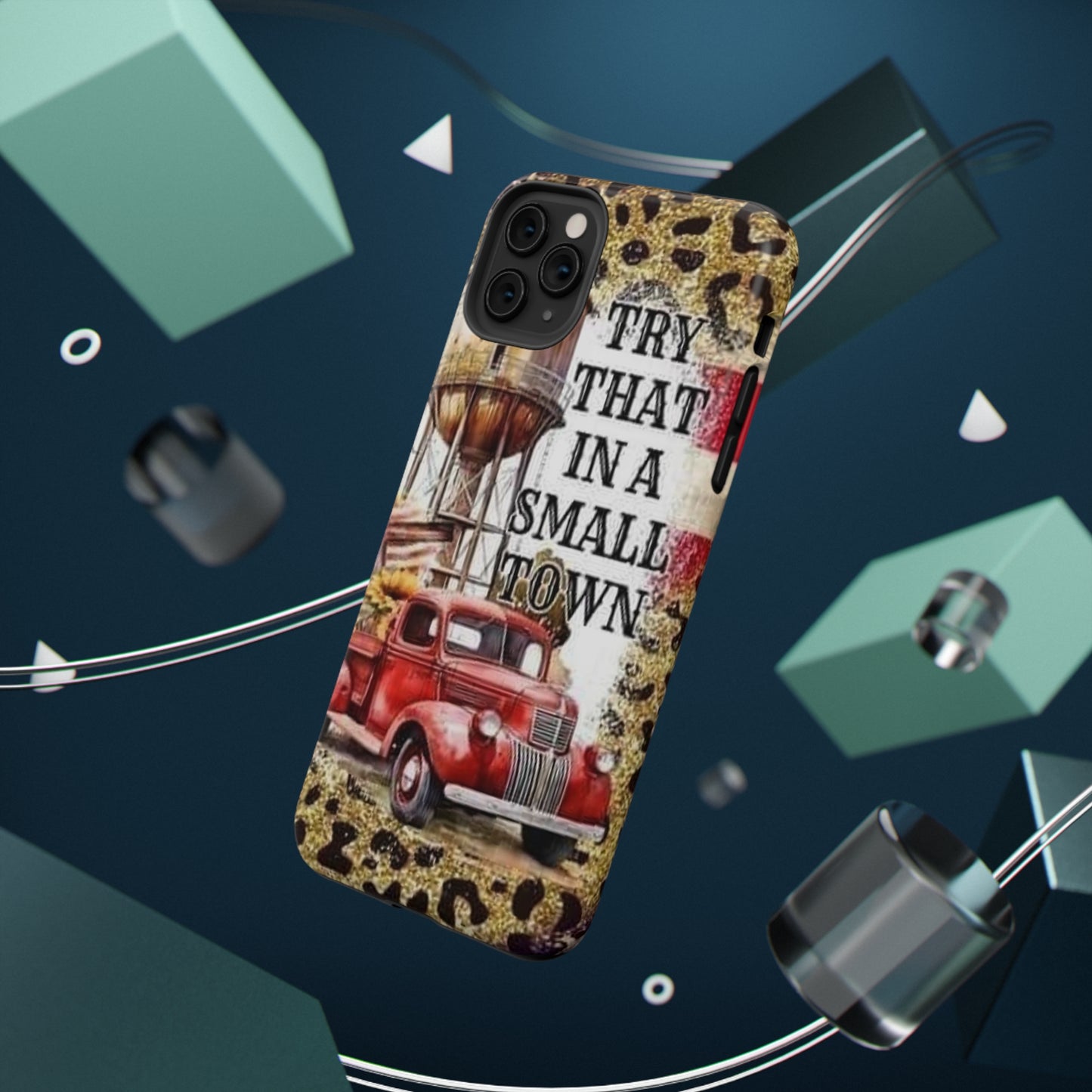 Try That In A Small Town Print Impact-Resistant Cases