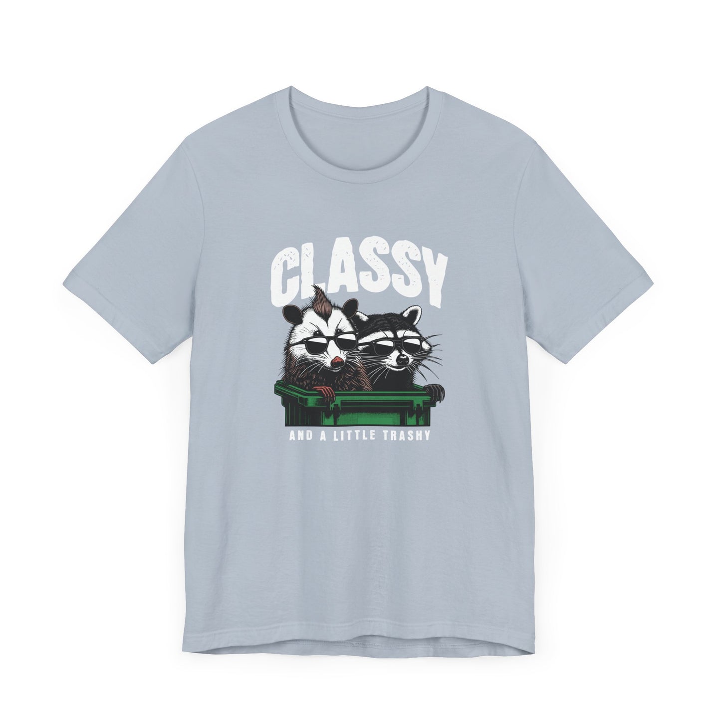Classy And A Little Trashy Jersey Short Sleeve Tee