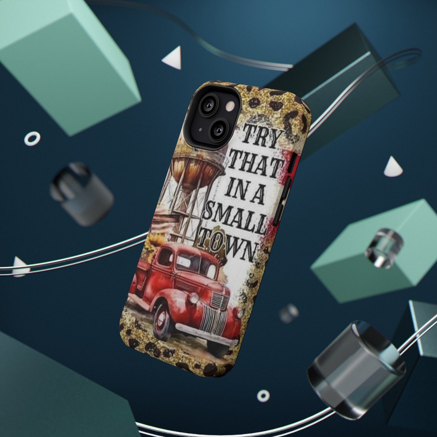Try That In A Small Town Print Impact-Resistant Cases