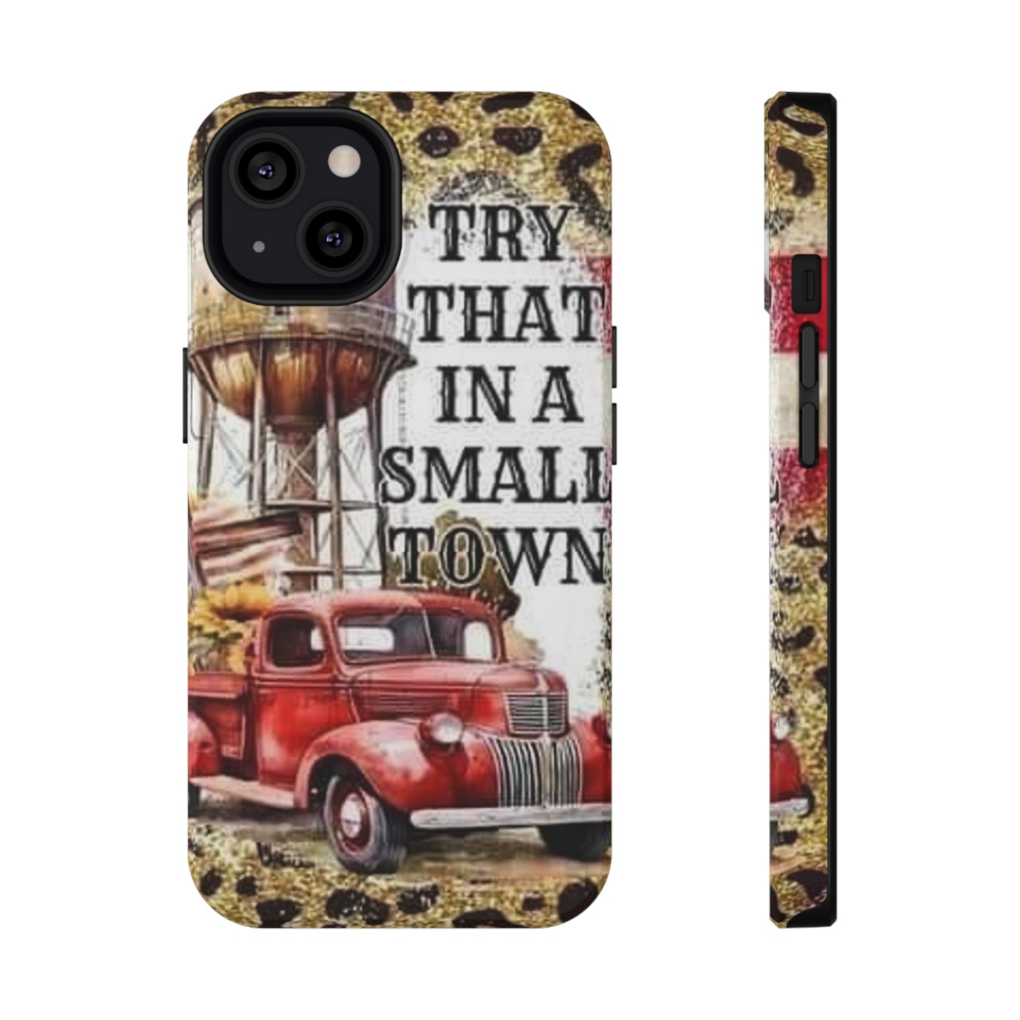 Try That In A Small Town Print Impact-Resistant Cases