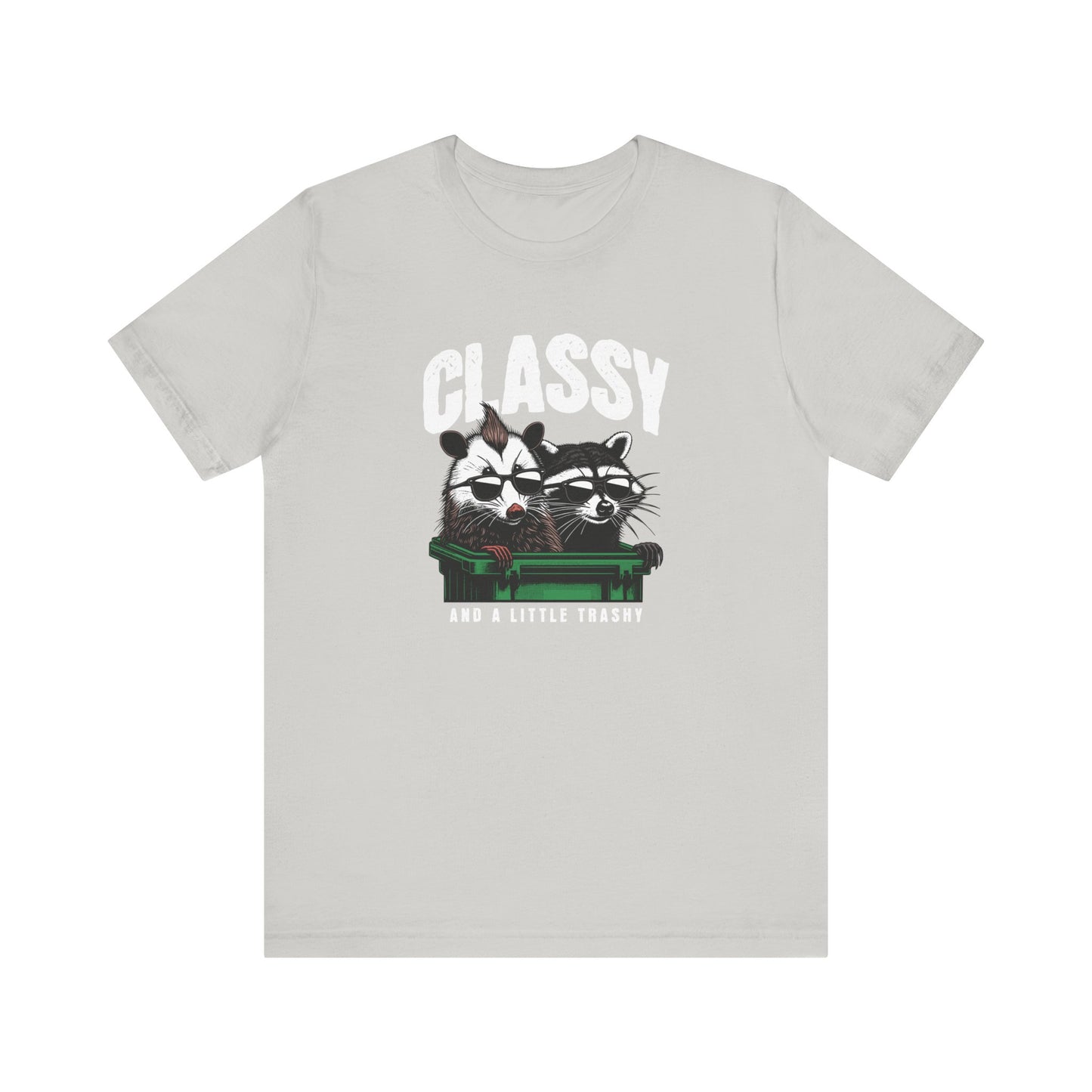Classy And A Little Trashy Jersey Short Sleeve Tee
