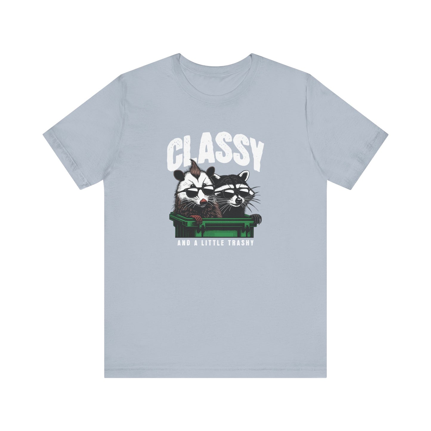 Classy And A Little Trashy Jersey Short Sleeve Tee