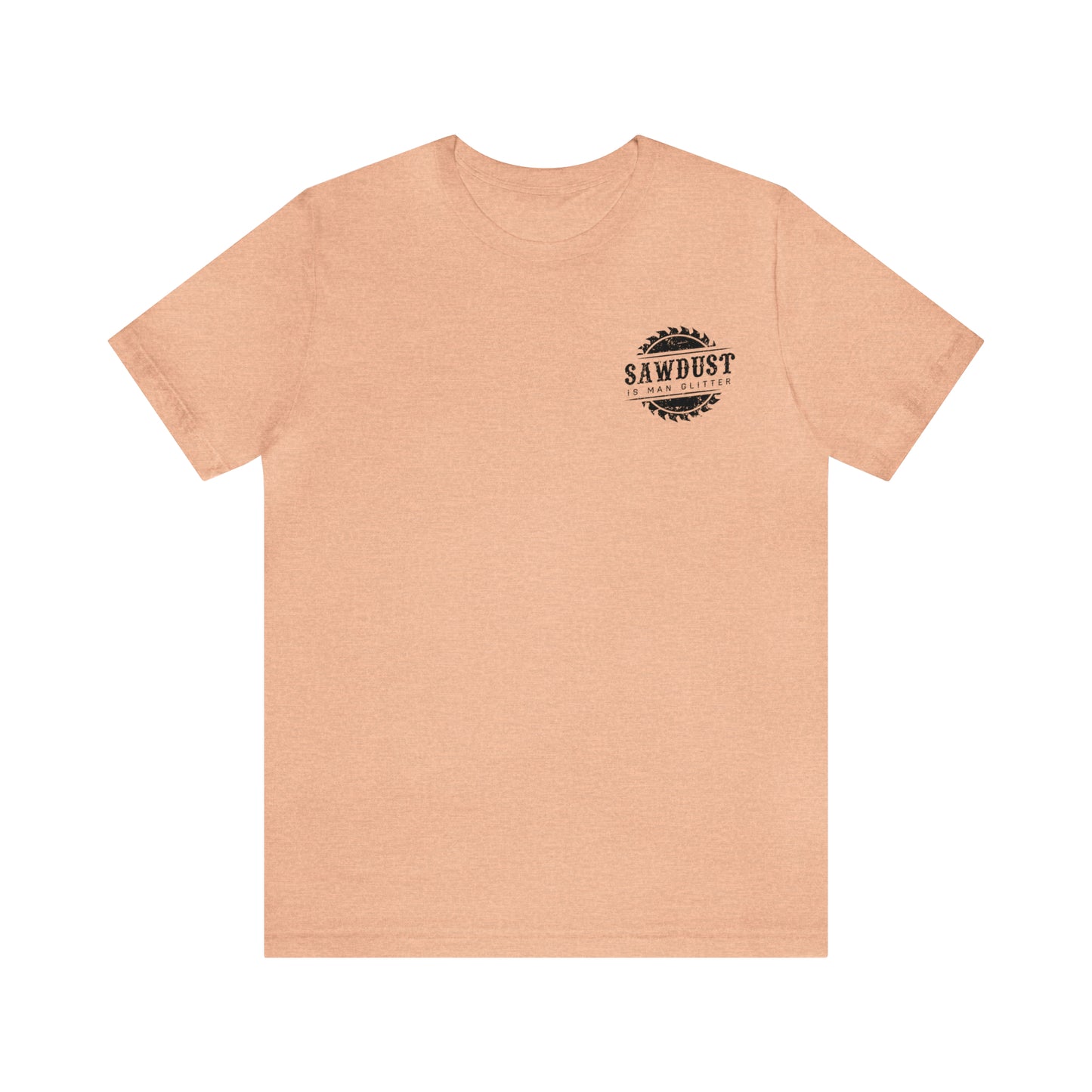 Sawdust Is Man Glitter, Jersey Short Sleeve Tee
