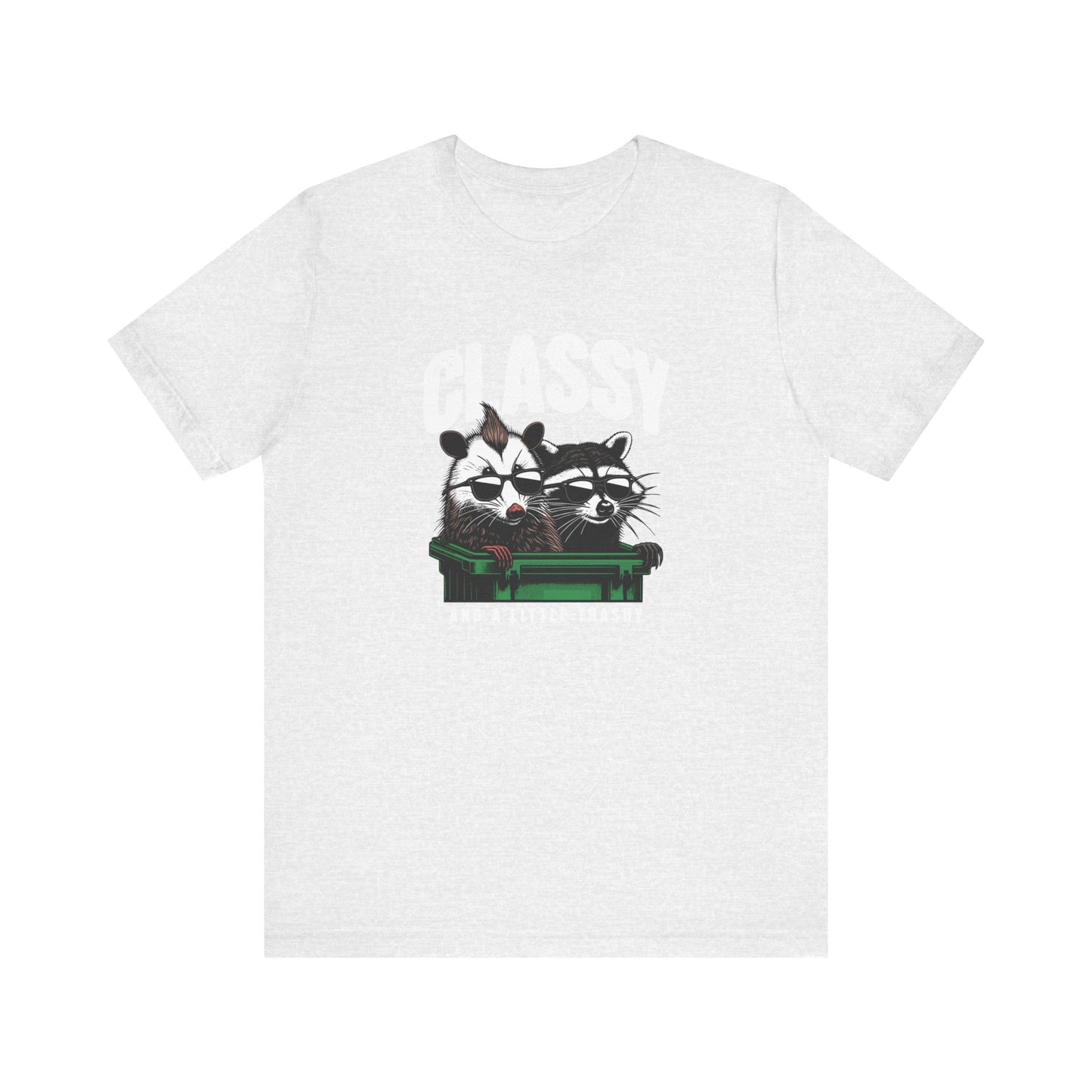 Classy And A Little Trashy Jersey Short Sleeve Tee