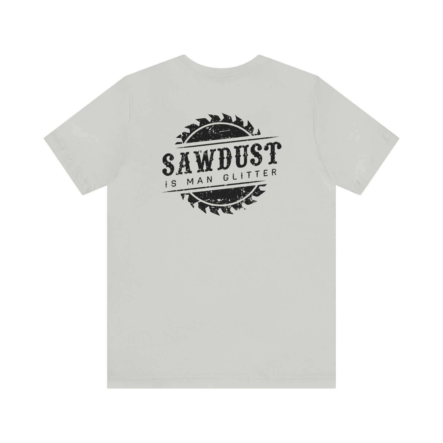 Sawdust Is Man Glitter, Jersey Short Sleeve Tee
