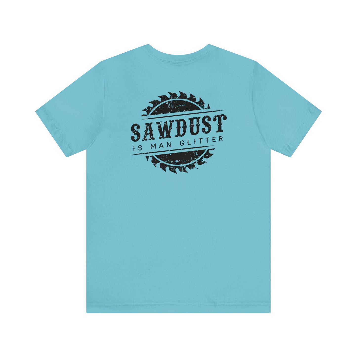 Sawdust Is Man Glitter, Jersey Short Sleeve Tee