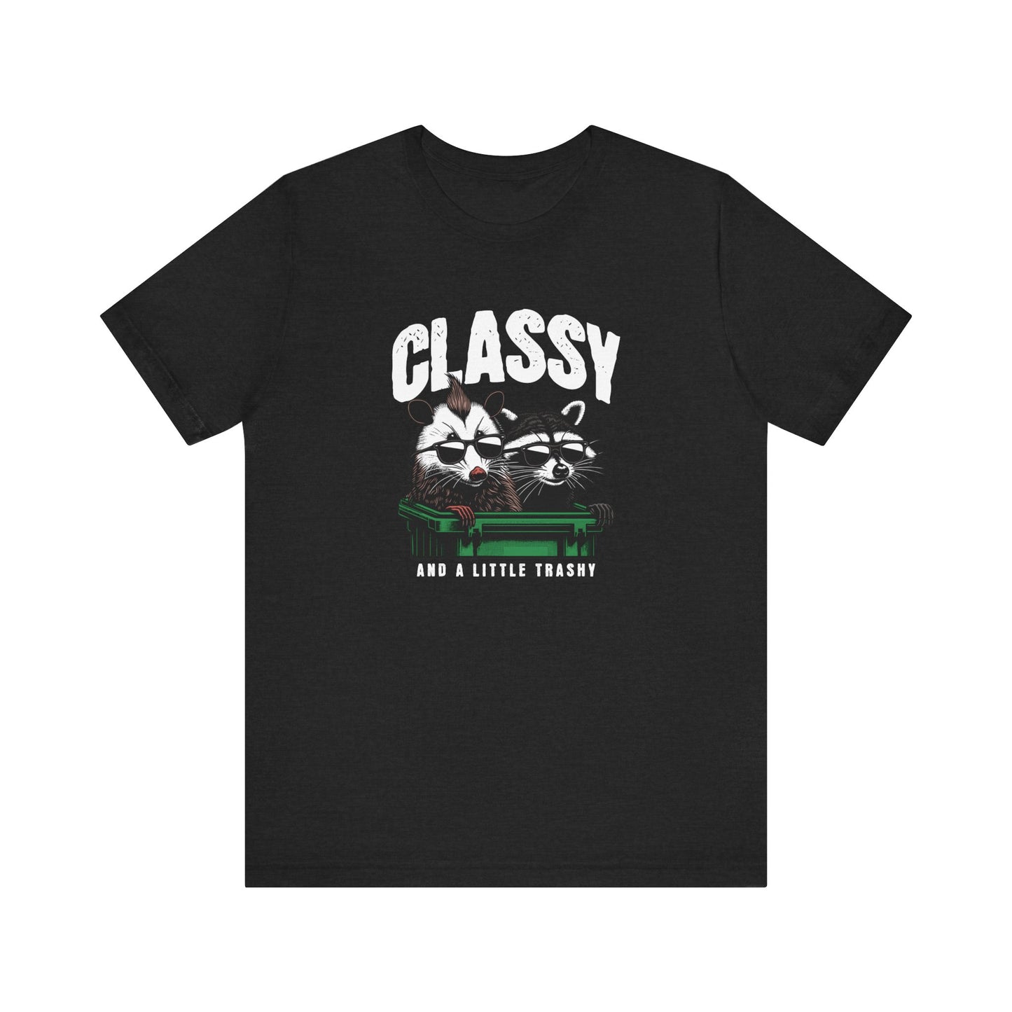 Classy And A Little Trashy Jersey Short Sleeve Tee