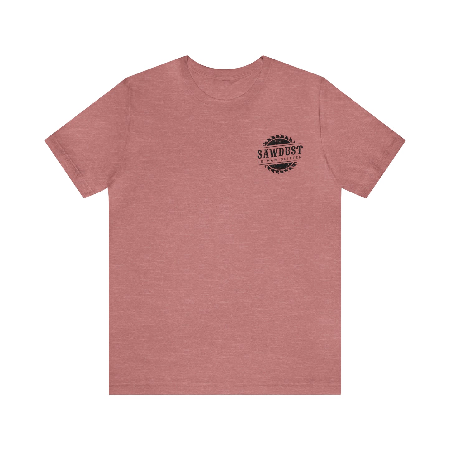 Sawdust Is Man Glitter, Jersey Short Sleeve Tee