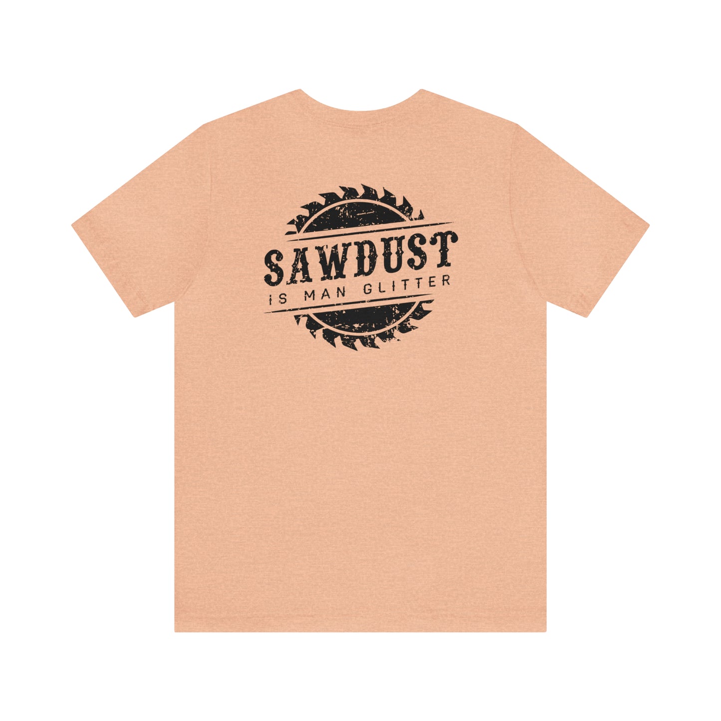 Sawdust Is Man Glitter, Jersey Short Sleeve Tee