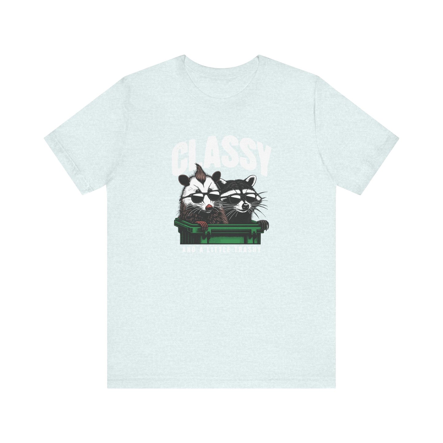 Classy And A Little Trashy Jersey Short Sleeve Tee