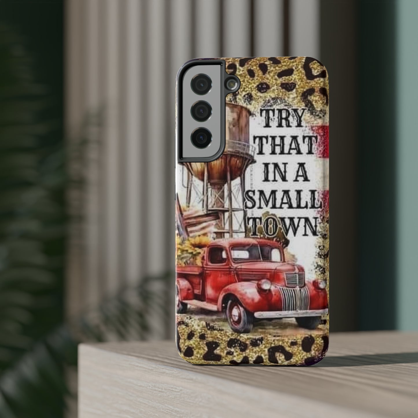 Try That In A Small Town Print Impact-Resistant Cases