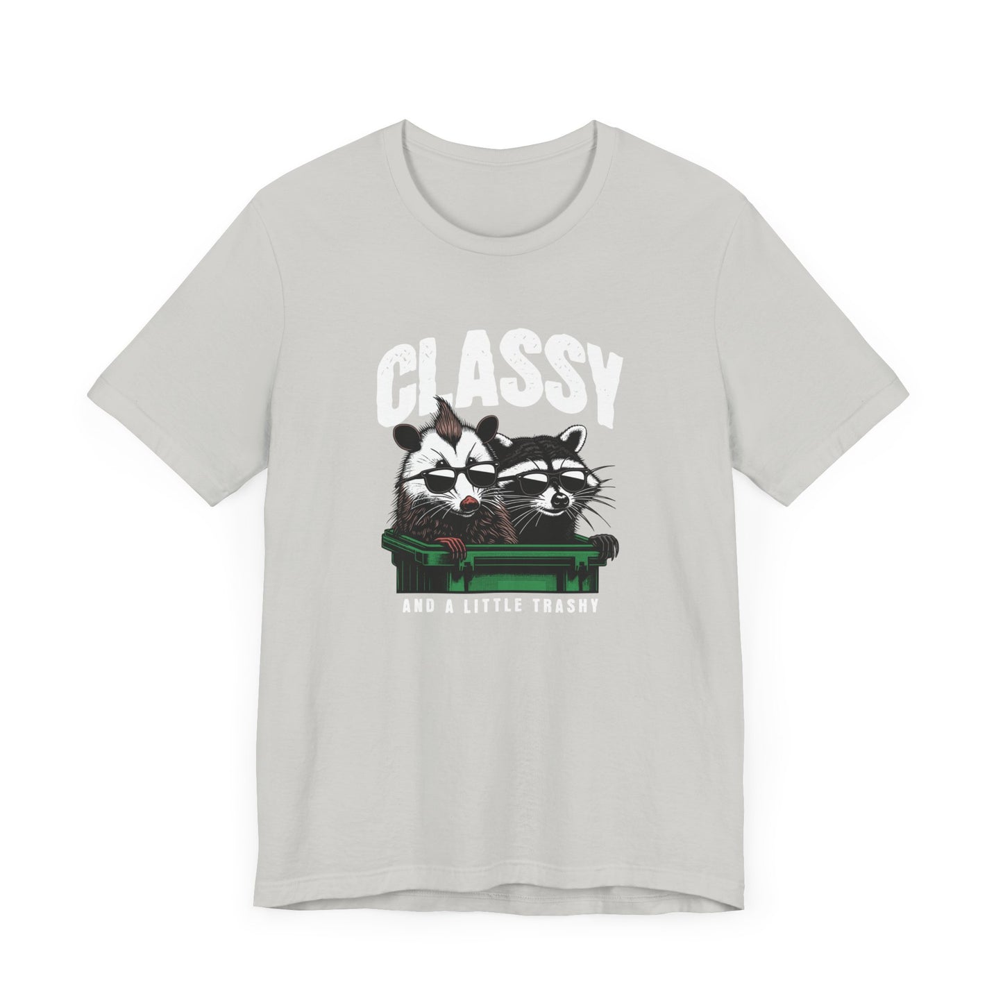Classy And A Little Trashy Jersey Short Sleeve Tee