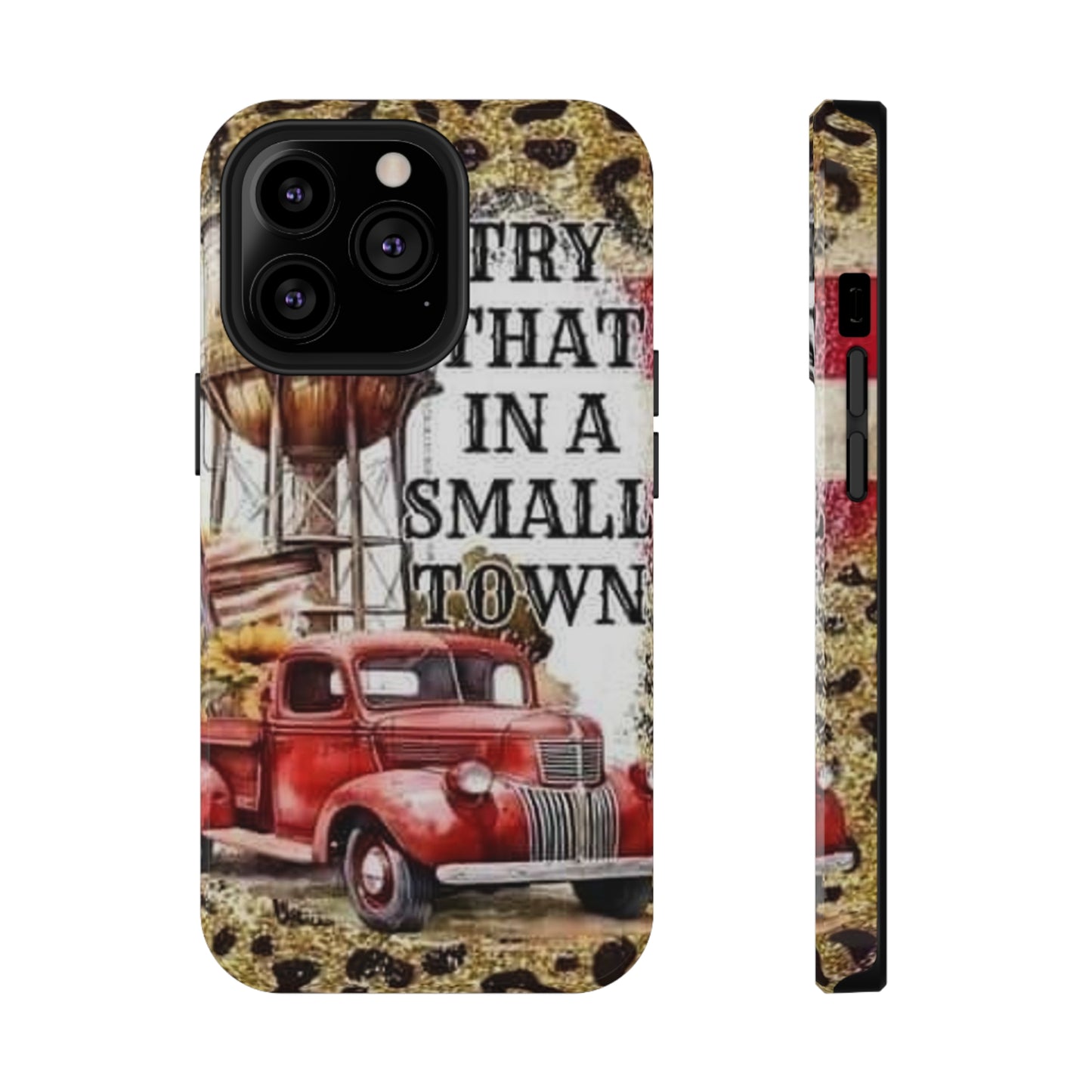 Try That In A Small Town Print Impact-Resistant Cases