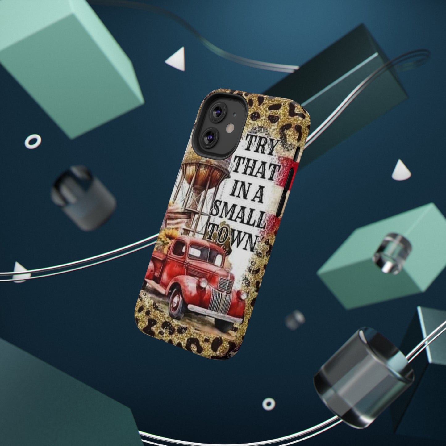 Try That In A Small Town Print Impact-Resistant Cases