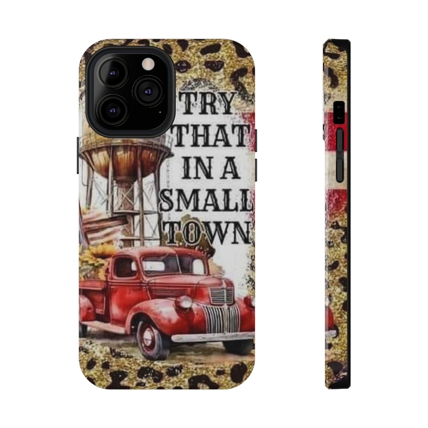 Try That In A Small Town Print Impact-Resistant Cases