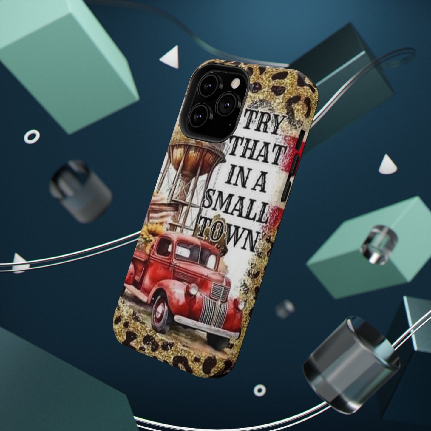 Try That In A Small Town Print Impact-Resistant Cases