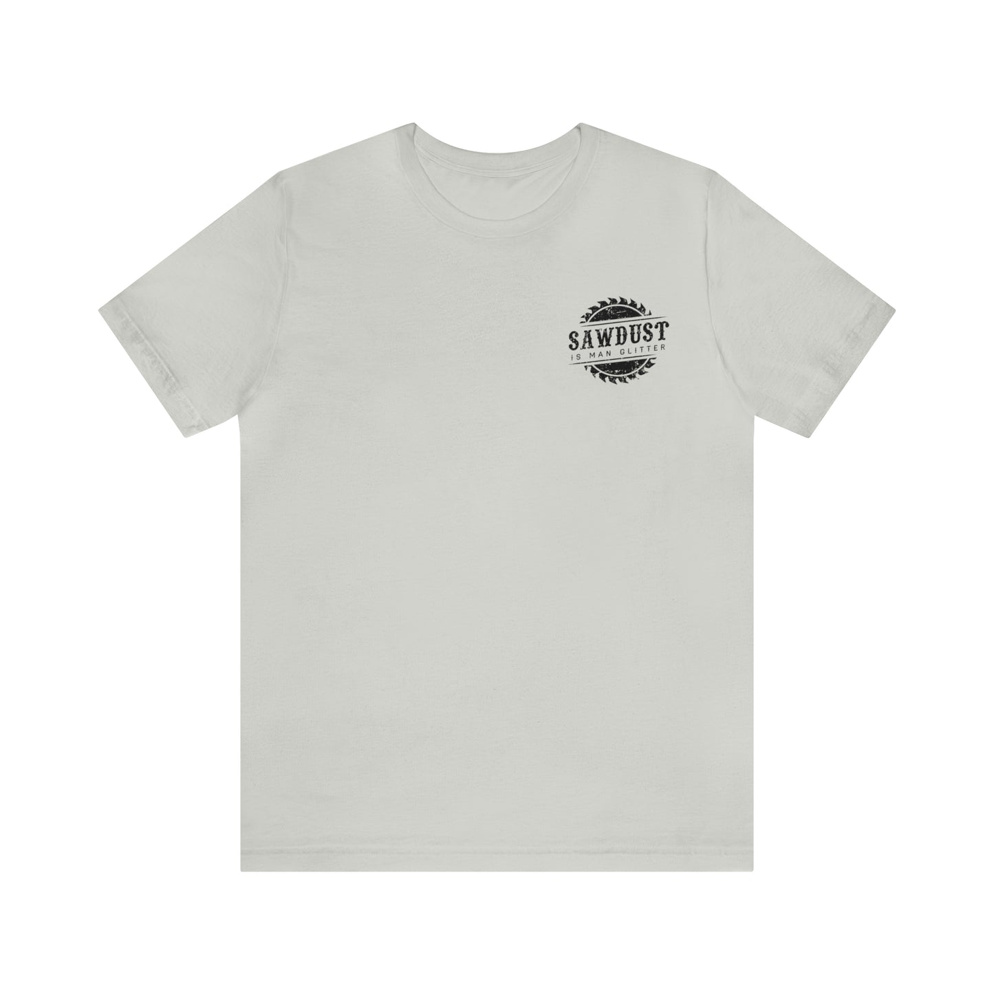 Sawdust Is Man Glitter, Jersey Short Sleeve Tee