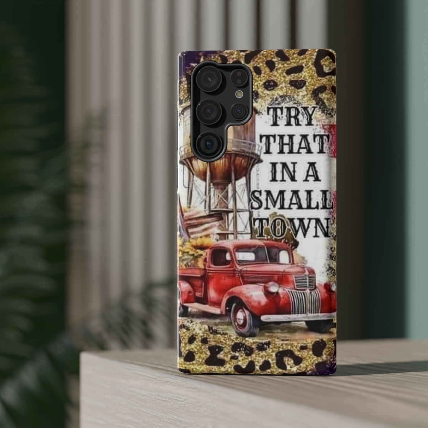 Try That In A Small Town Print Impact-Resistant Cases