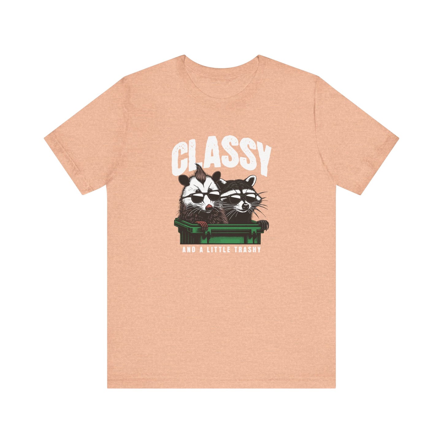 Classy And A Little Trashy Jersey Short Sleeve Tee