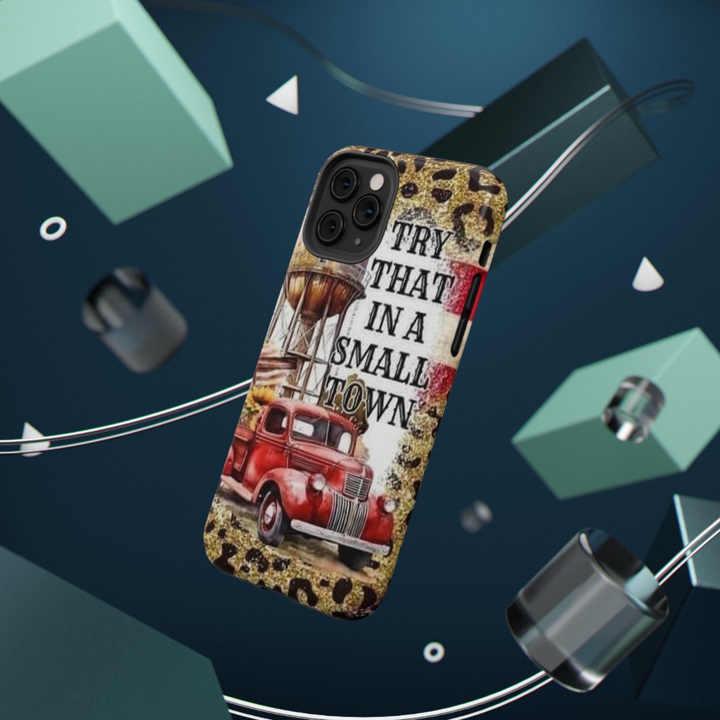Try That In A Small Town Print Impact-Resistant Cases