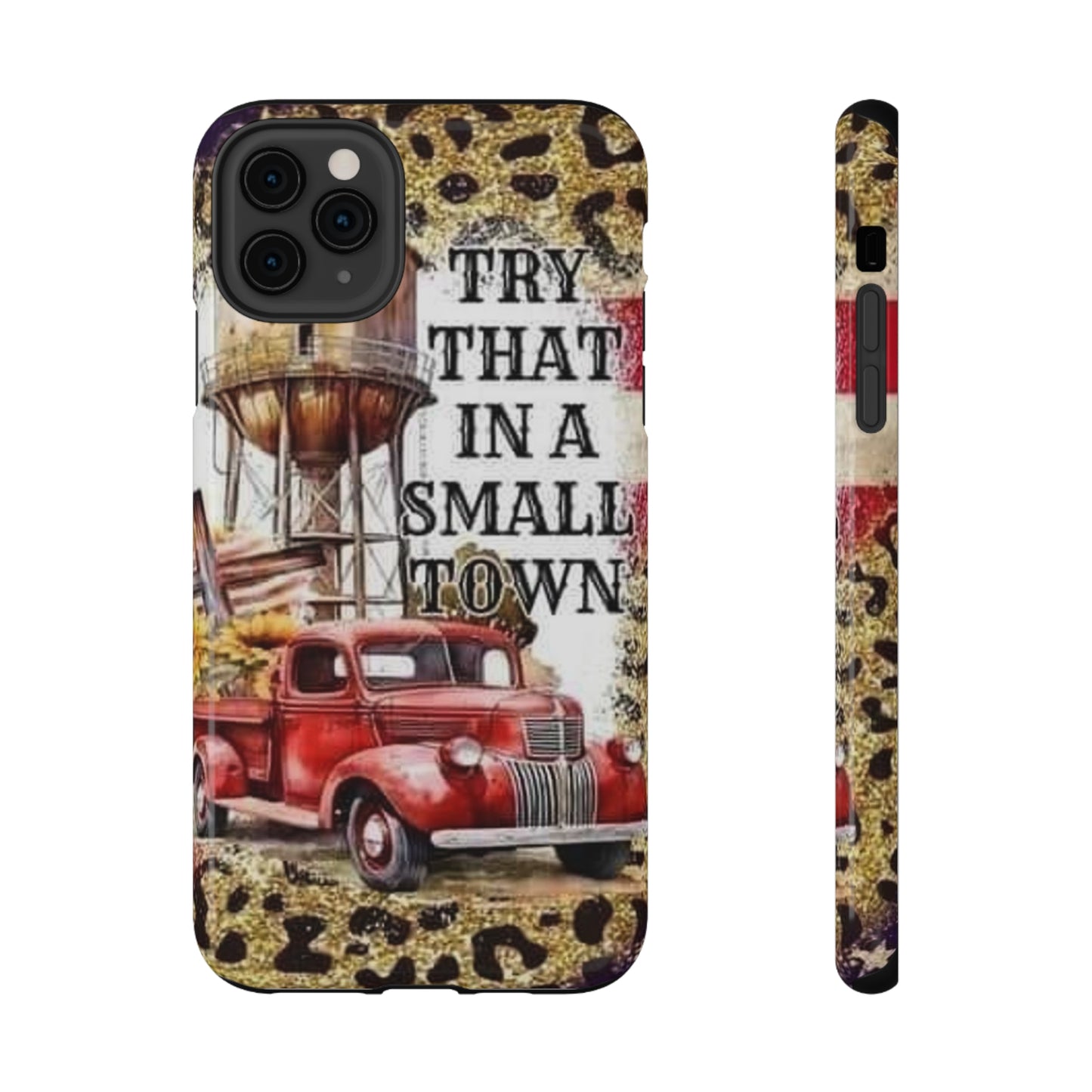Try That In A Small Town Print Impact-Resistant Cases