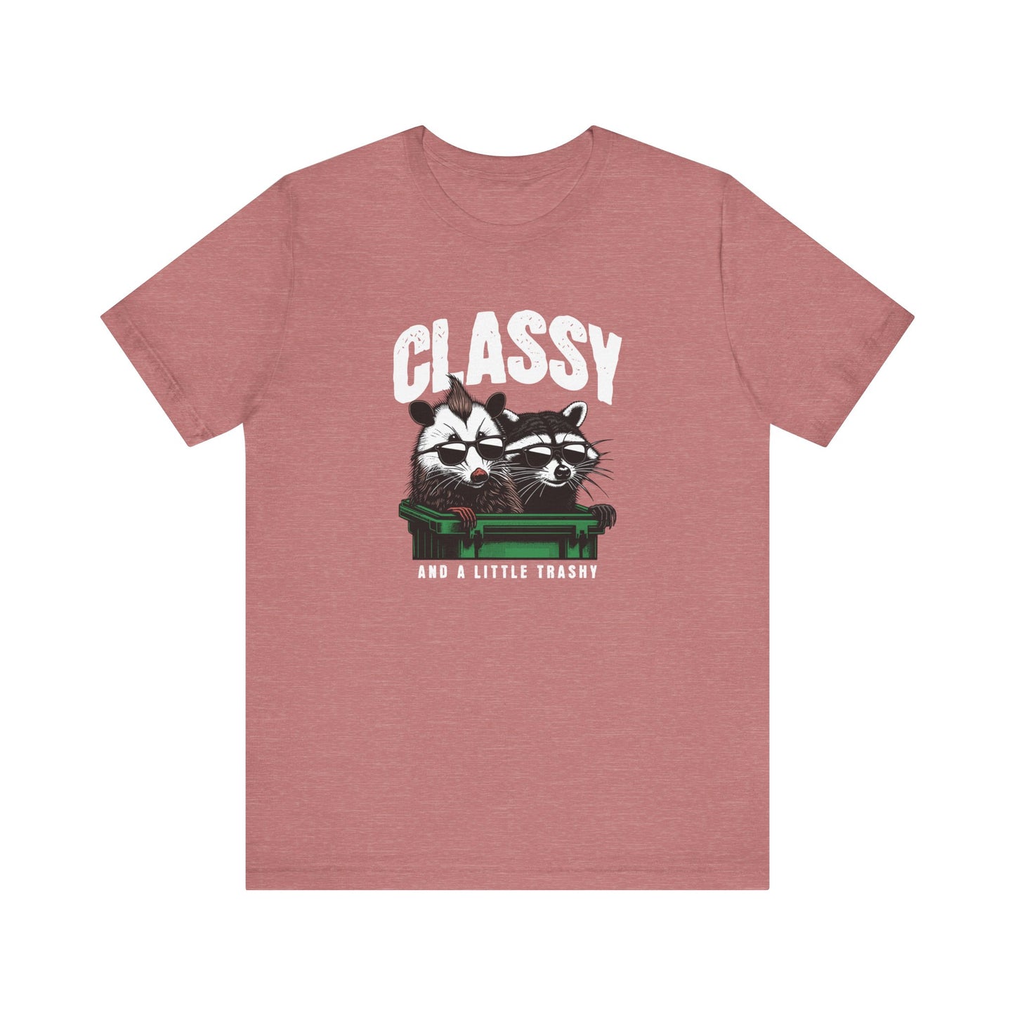 Classy And A Little Trashy Jersey Short Sleeve Tee