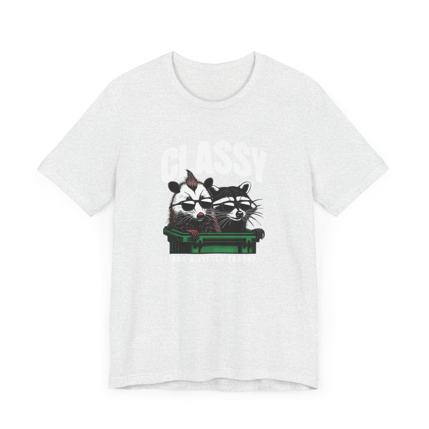 Classy And A Little Trashy Jersey Short Sleeve Tee