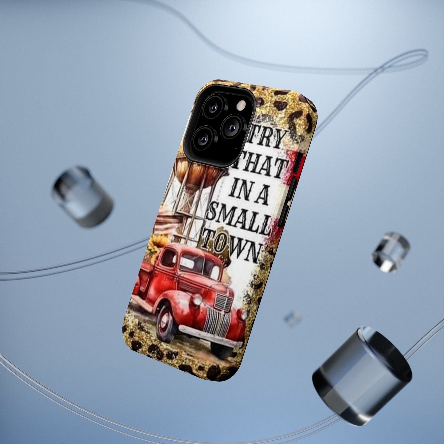 Try That In A Small Town Print Impact-Resistant Cases