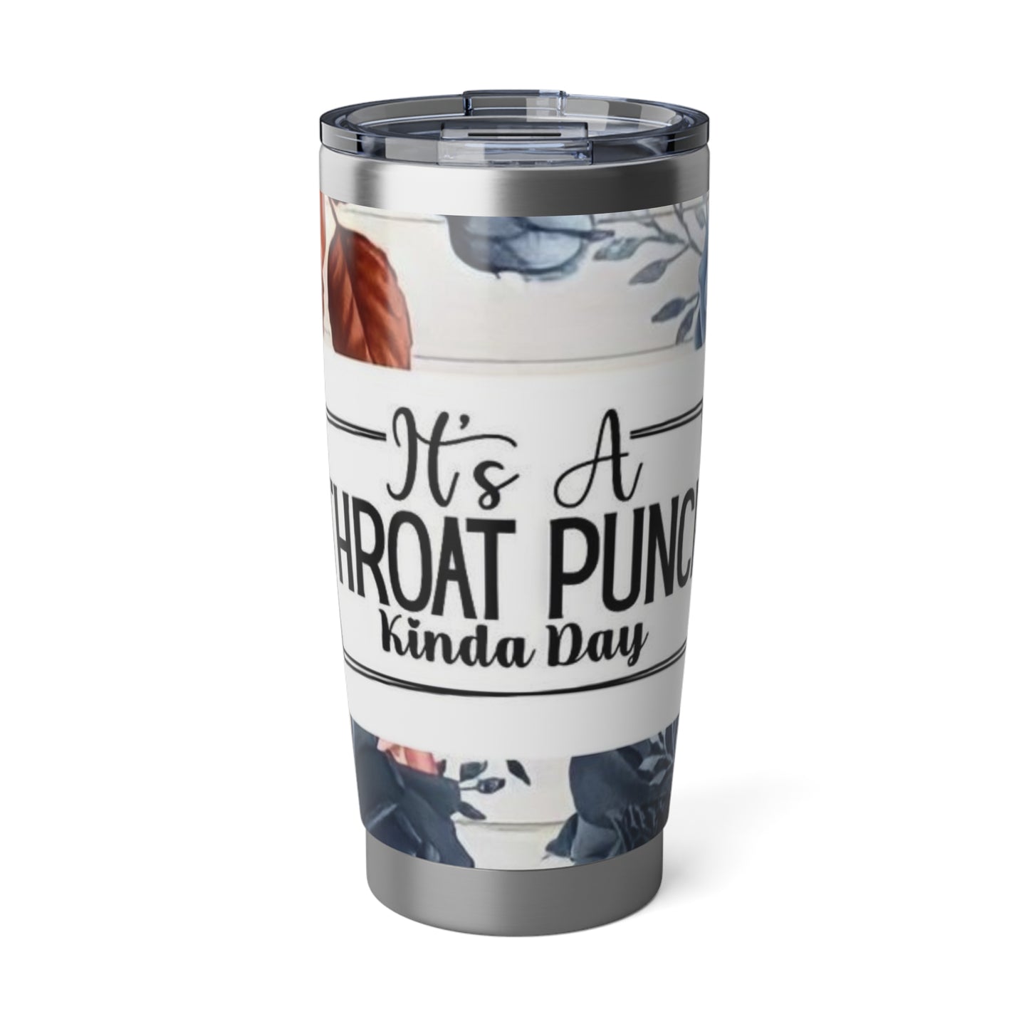 It's A Throat Punch Kinda Day, Steel Tumbler with Straw, 20oz
