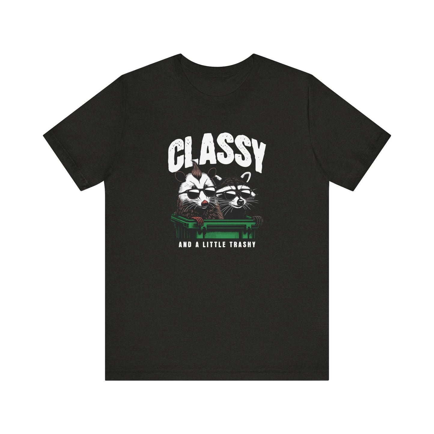 Classy And A Little Trashy Jersey Short Sleeve Tee