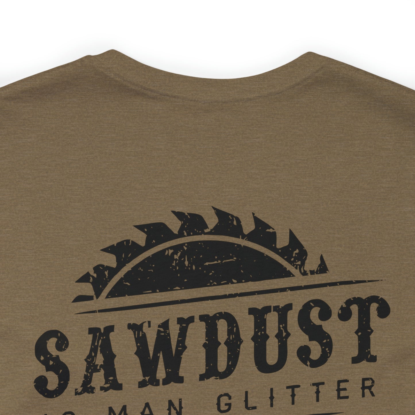 Sawdust Is Man Glitter, Jersey Short Sleeve Tee