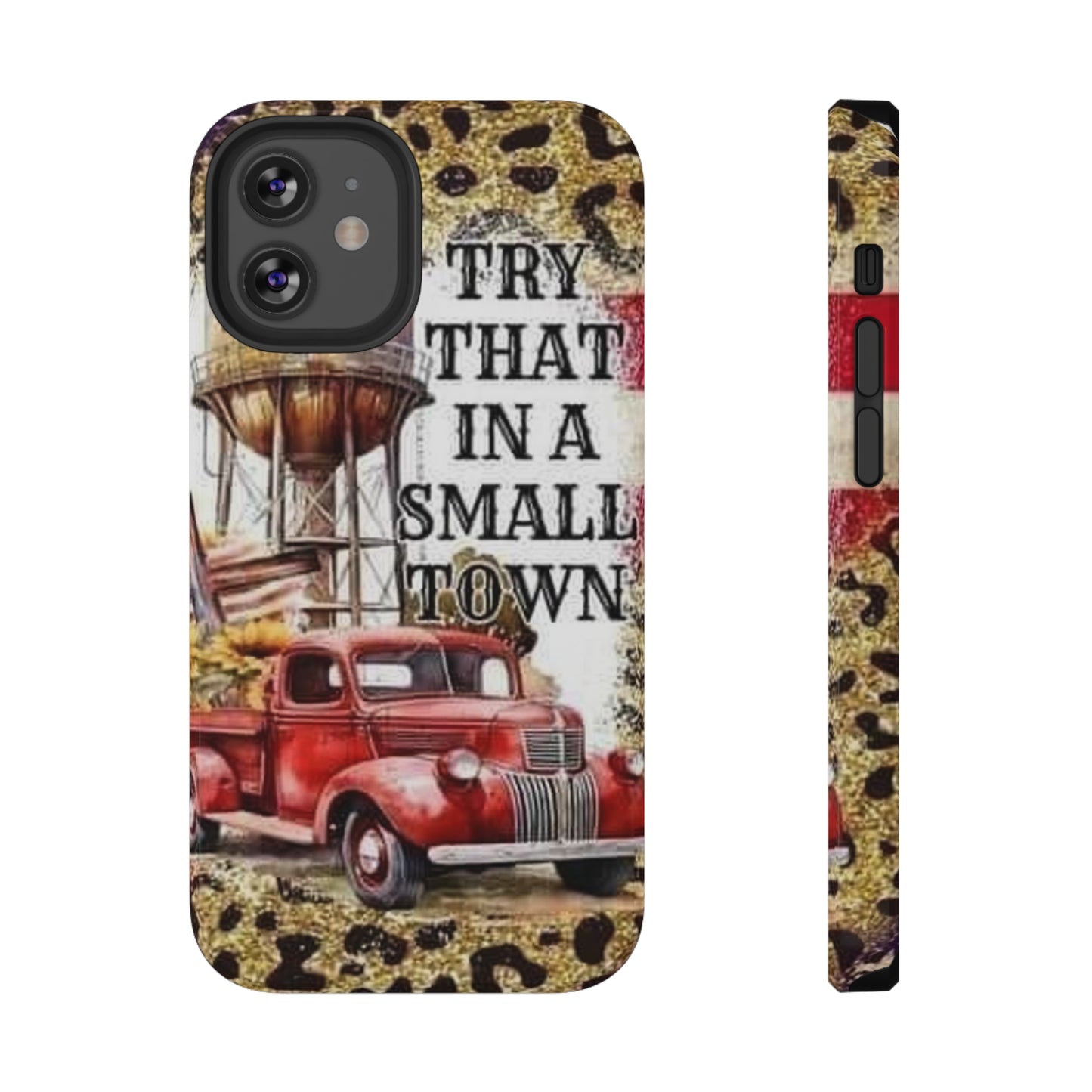 Try That In A Small Town Print Impact-Resistant Cases