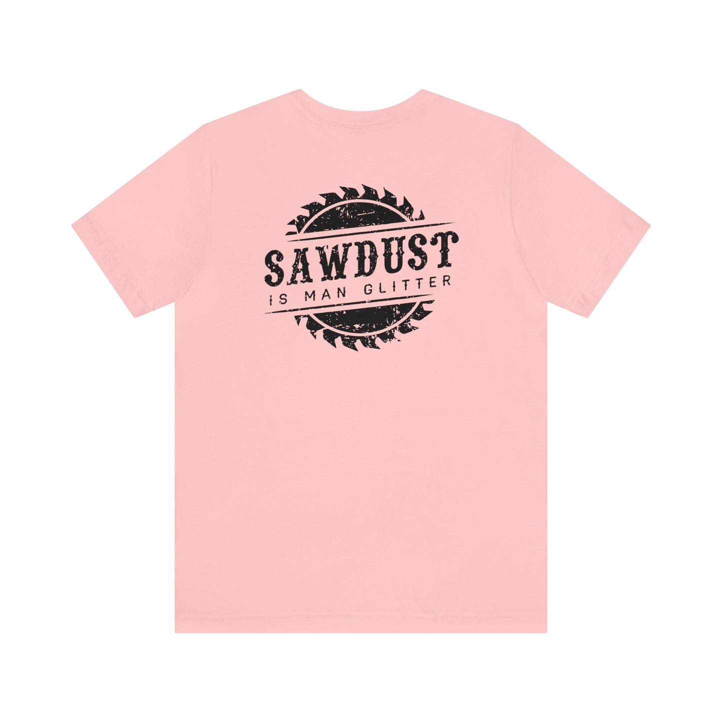 Sawdust Is Man Glitter, Jersey Short Sleeve Tee