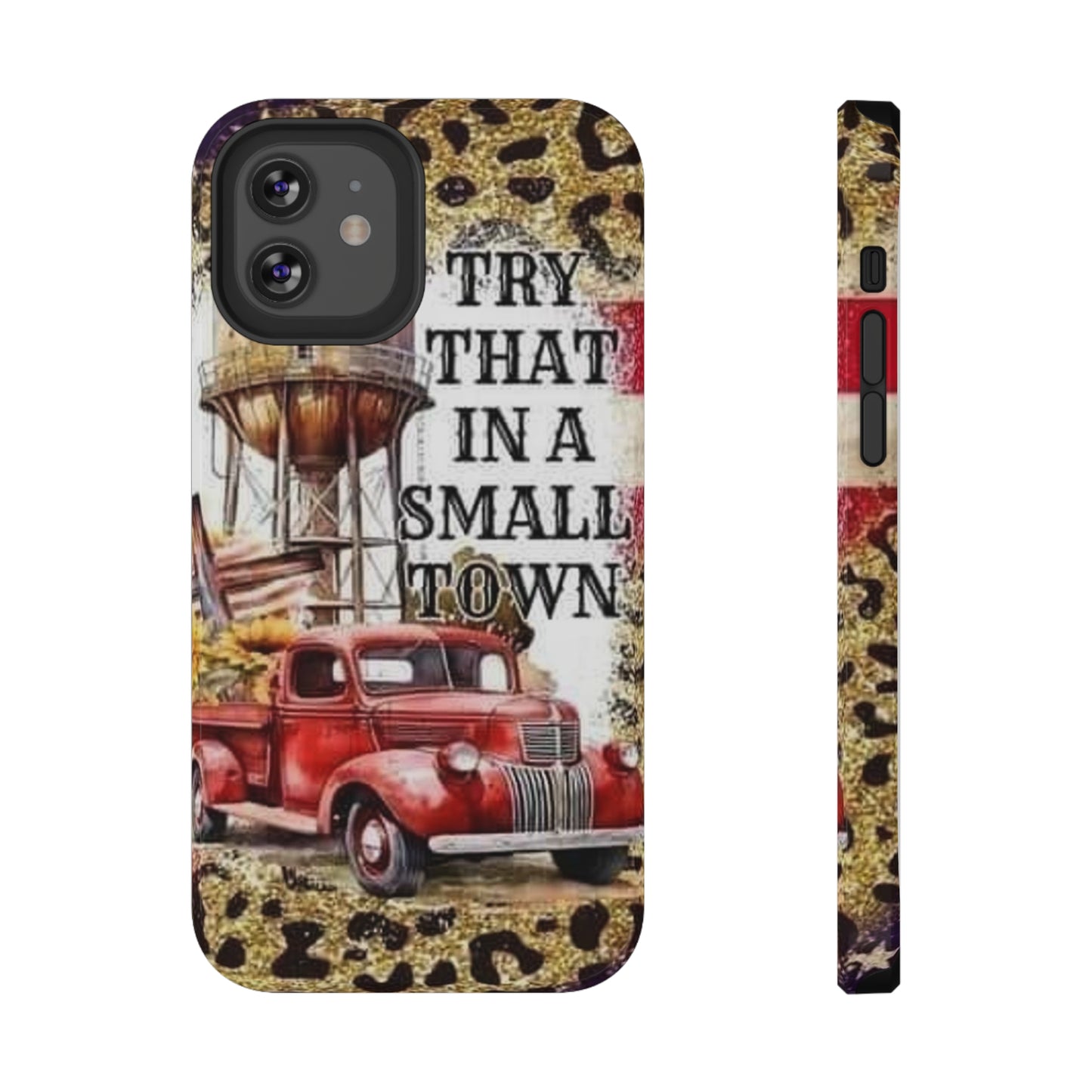 Try That In A Small Town Print Impact-Resistant Cases