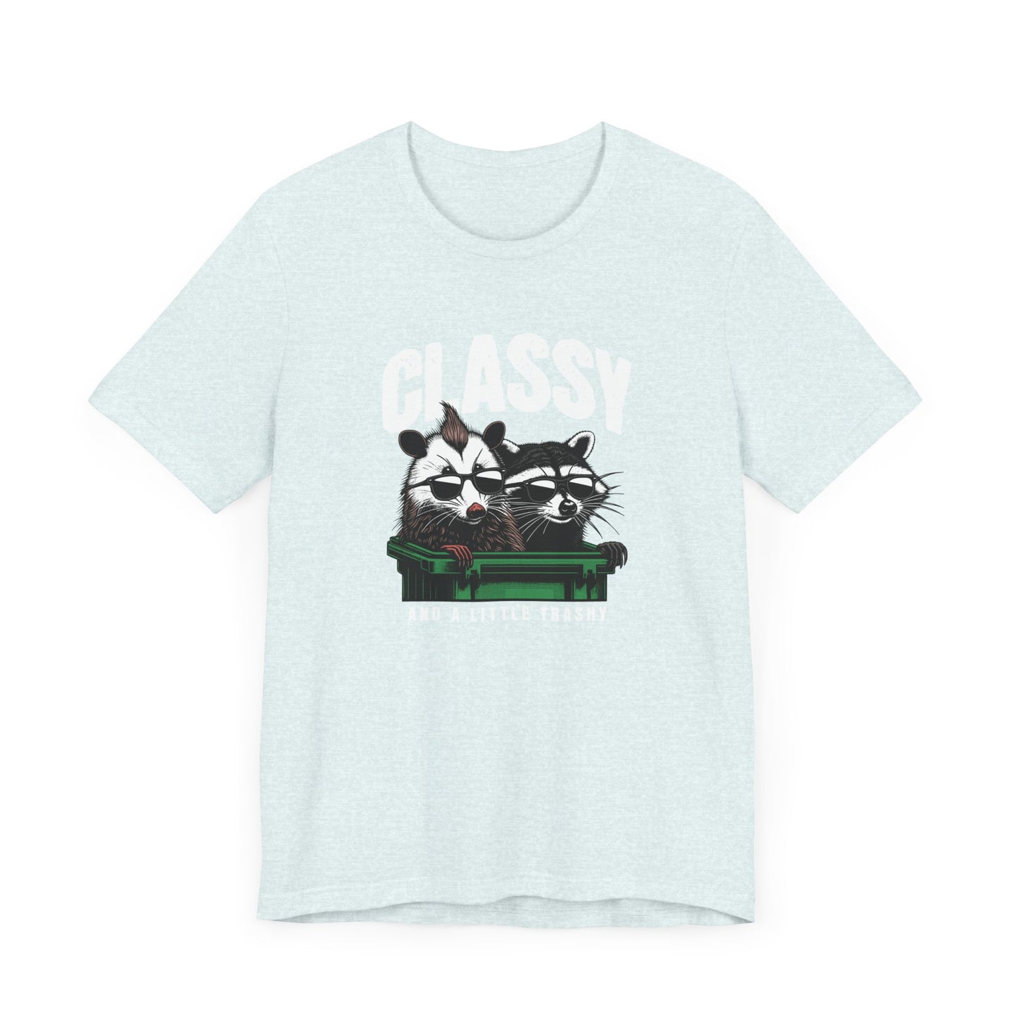 Classy And A Little Trashy Jersey Short Sleeve Tee